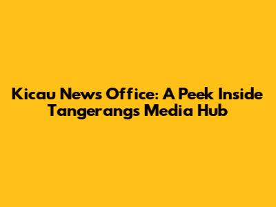 Kicau News Office: A Peek Inside Tangerang's Media Hub