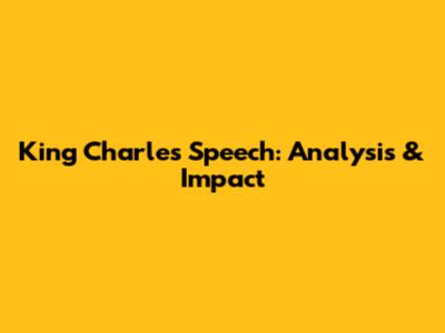 King Charles' Speech: Analysis & Impact