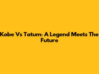 Kobe Vs Tatum: A Legend Meets The Future