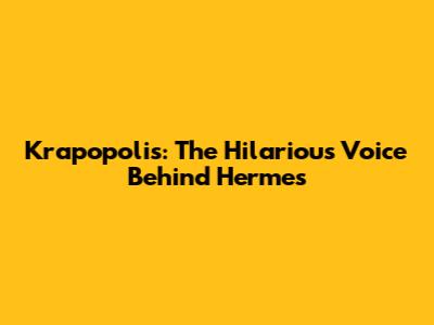 Krapopolis: The Hilarious Voice Behind Hermes