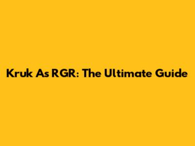 Kruk As RGR: The Ultimate Guide