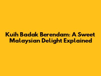 Kuih Badak Berendam: A Sweet Malaysian Delight Explained