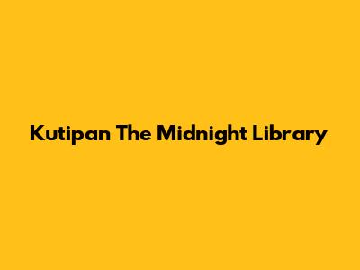Kutipan The Midnight Library