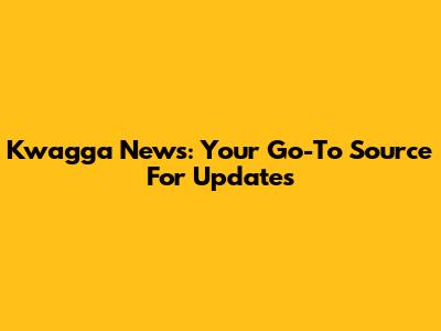 Kwagga News: Your Go-To Source For Updates