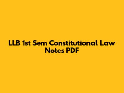 LLB 1st Sem Constitutional Law Notes PDF