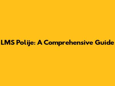 LMS Polije: A Comprehensive Guide