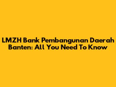 LMZH Bank Pembangunan Daerah Banten: All You Need To Know