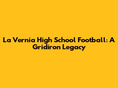 La Vernia High School Football: A Gridiron Legacy