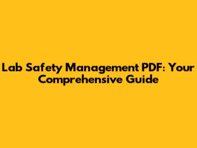 Lab Safety Management PDF: Your Comprehensive Guide