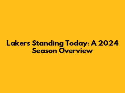 Lakers Standing Today: A 2024 Season Overview