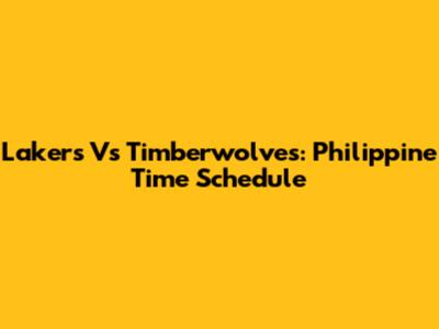 Lakers Vs Timberwolves: Philippine Time Schedule