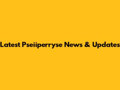 Latest Pseiiperryse News & Updates