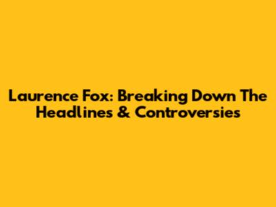 Laurence Fox: Breaking Down The Headlines & Controversies