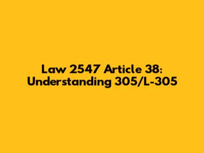 Law 2547 Article 38: Understanding 305/L-305