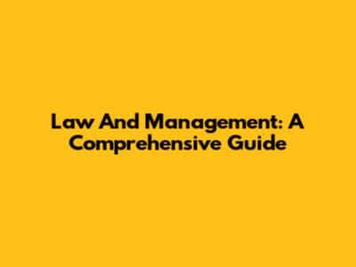 Law And Management: A Comprehensive Guide