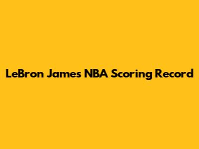 LeBron James' NBA Scoring Record