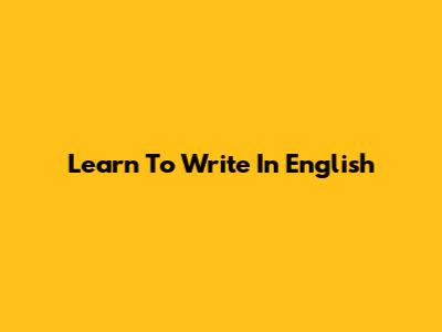 Learn To Write In English