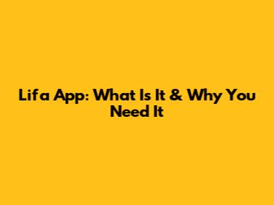 Lifa App: What Is It & Why You Need It