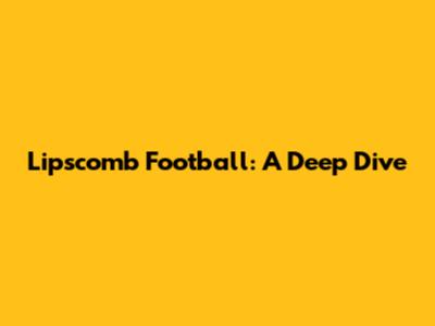 Lipscomb Football: A Deep Dive