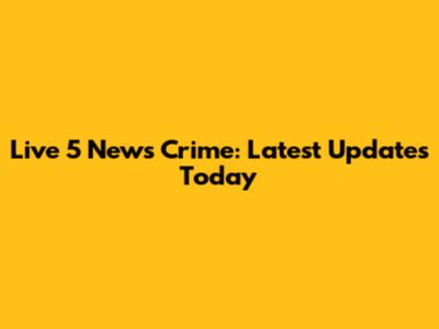Live 5 News Crime: Latest Updates Today