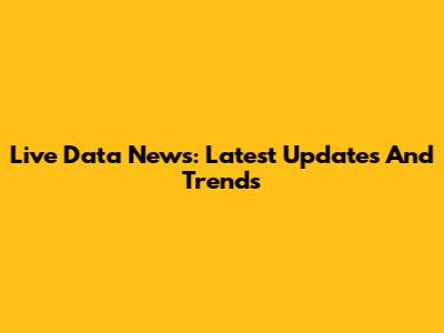 Live Data News: Latest Updates And Trends