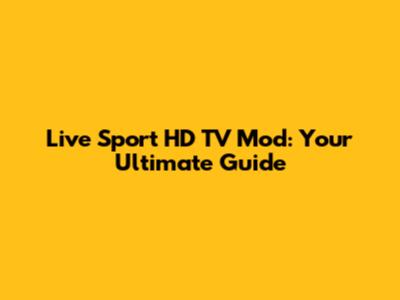 Live Sport HD TV Mod: Your Ultimate Guide