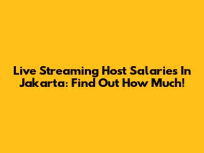 Live Streaming Host Salaries In Jakarta: Find Out How Much!
