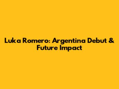 Luka Romero: Argentina Debut & Future Impact