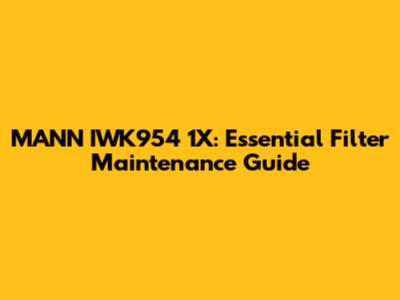 MANN IWK954 1X: Essential Filter Maintenance Guide