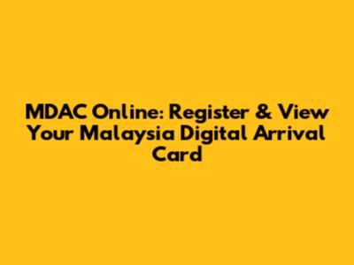 MDAC Online: Register & View Your Malaysia Digital Arrival Card