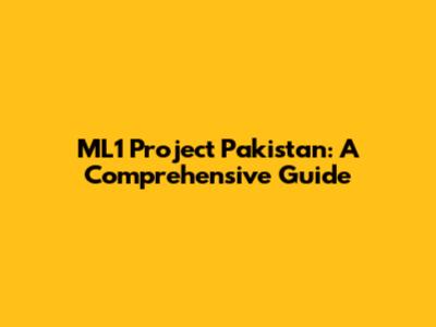 ML1 Project Pakistan: A Comprehensive Guide