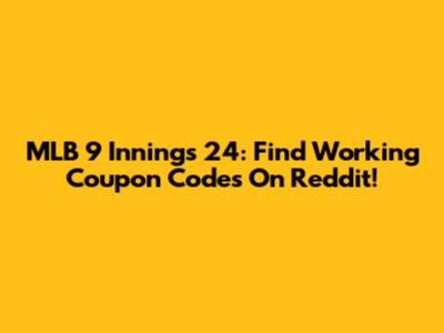 MLB 9 Innings 24: Find Working Coupon Codes On Reddit!