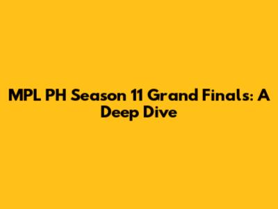 MPL PH Season 11 Grand Finals: A Deep Dive