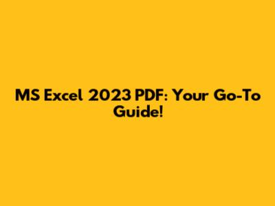 MS Excel 2023 PDF: Your Go-To Guide!