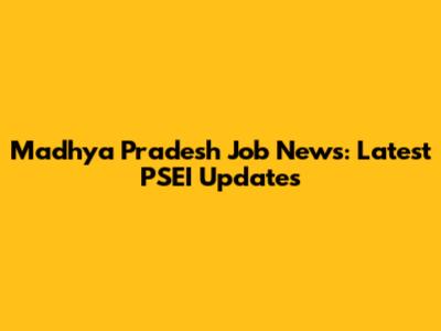 Madhya Pradesh Job News: Latest PSEI Updates