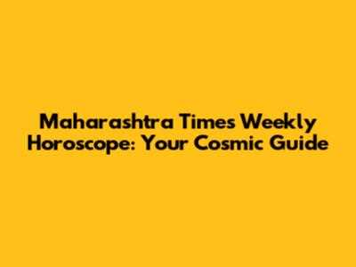 Maharashtra Times Weekly Horoscope: Your Cosmic Guide