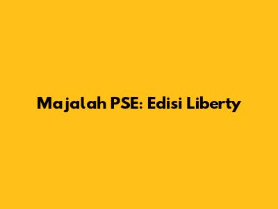 Majalah PSE: Edisi Liberty