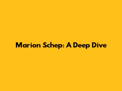 Marion Schep: A Deep Dive