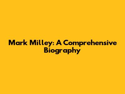 Mark Milley: A Comprehensive Biography