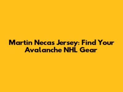 Martin Necas Jersey: Find Your Avalanche NHL Gear