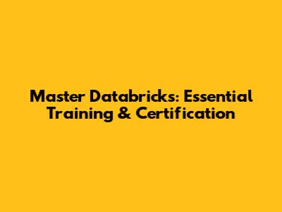 Master Databricks: Essential Training & Certification