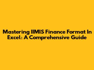Mastering IIMIS Finance Format In Excel: A Comprehensive Guide