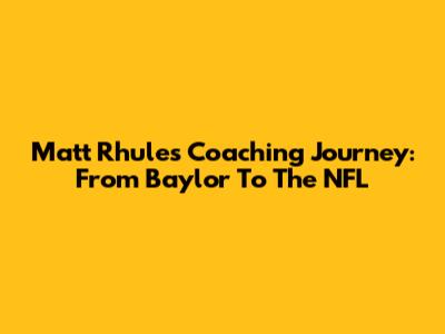 Matt Rhule's Coaching Journey: From Baylor To The NFL