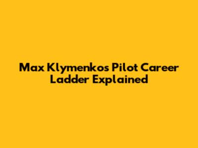 Max Klymenko's Pilot Career Ladder Explained