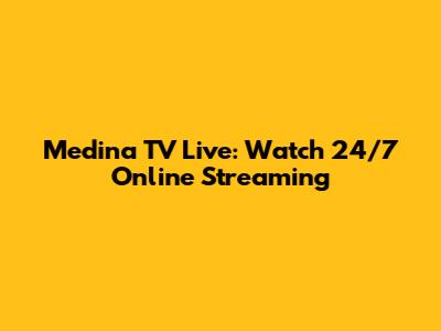 Medina TV Live: Watch 24/7 Online Streaming
