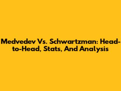 Medvedev Vs. Schwartzman: Head-to-Head, Stats, And Analysis