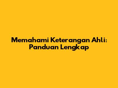 Memahami Keterangan Ahli: Panduan Lengkap