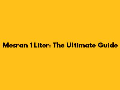 Mesran 1 Liter: The Ultimate Guide