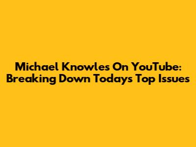 Michael Knowles On YouTube: Breaking Down Today's Top Issues