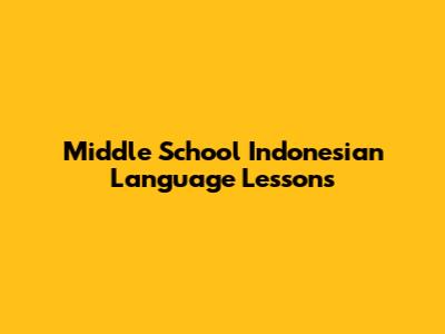 Middle School Indonesian Language Lessons